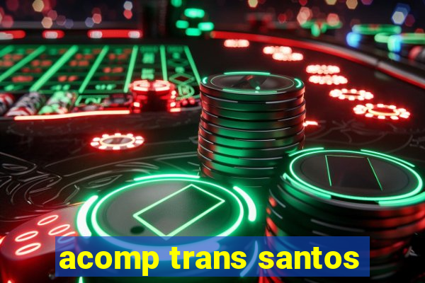 acomp trans santos